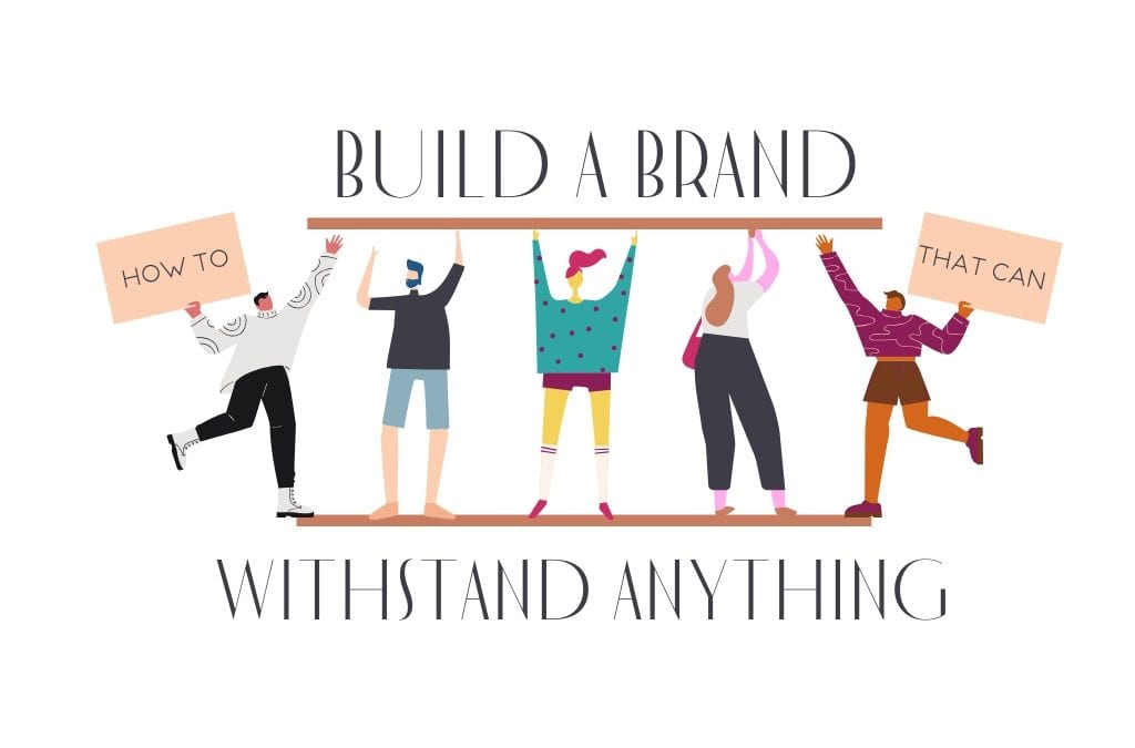 How To Build A Brand That Can Withstand Anything [Webinar]